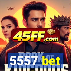 5557 bet